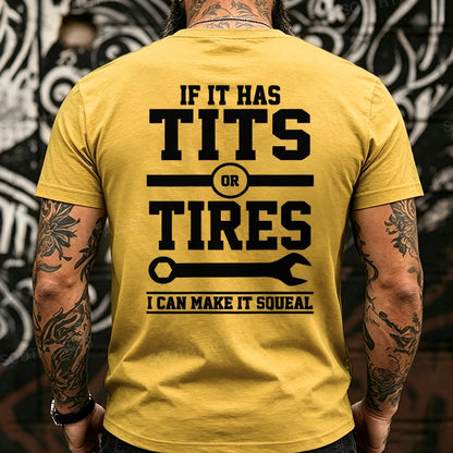 If It Has Tits Or Tires I Can Make It Squeal Back T-Shirts