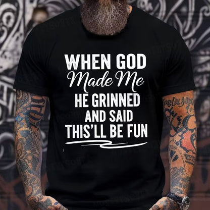 When God Made Me He Grinned and Said This'll Be Fun Graphic T-Shirt