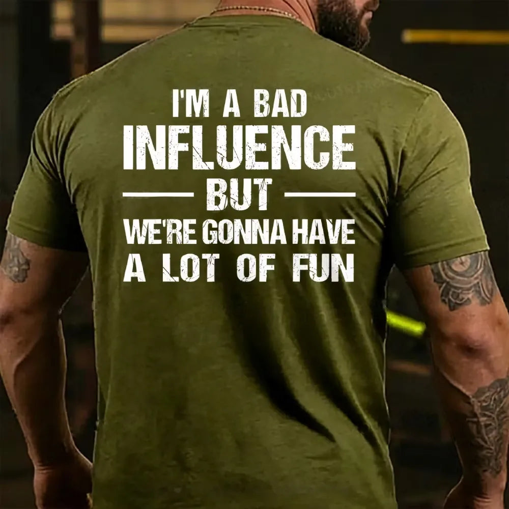 I'm A Bad Influence But We're Gonna Have A Lot Of Fun Back T-shirt
