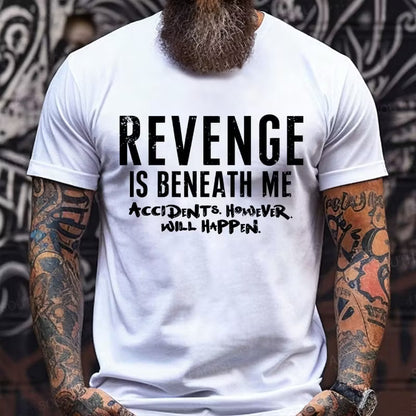 Revenge Is Beneath Me Accidents However Will Happen Graphic T-Shirt