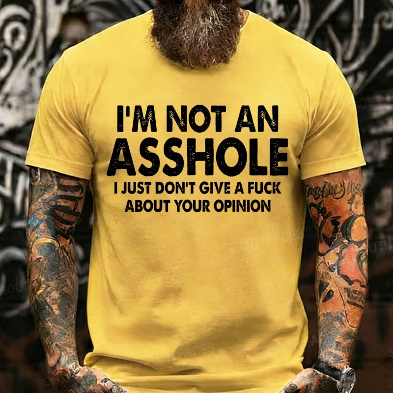 I'm Not An Asshole I Just Don't Give A Fuck About Your Opinion Graphic T-Shirt