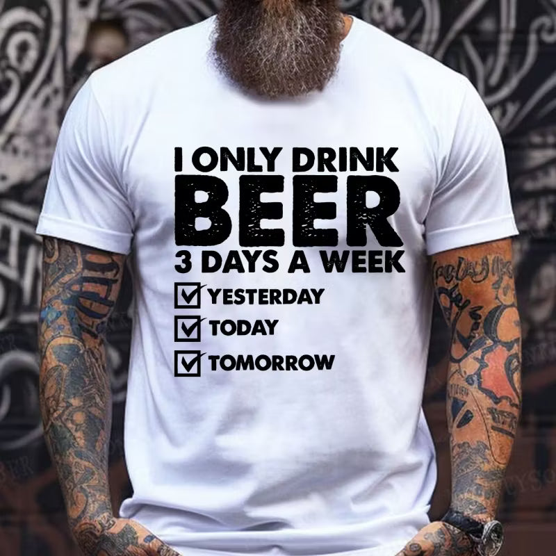 I Only Drink Beer 3 Days A Week Graphic T-Shirt