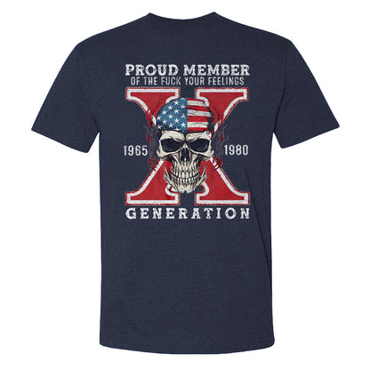 Proud Member of the Fuck Your Feelings X Generation T-shirt