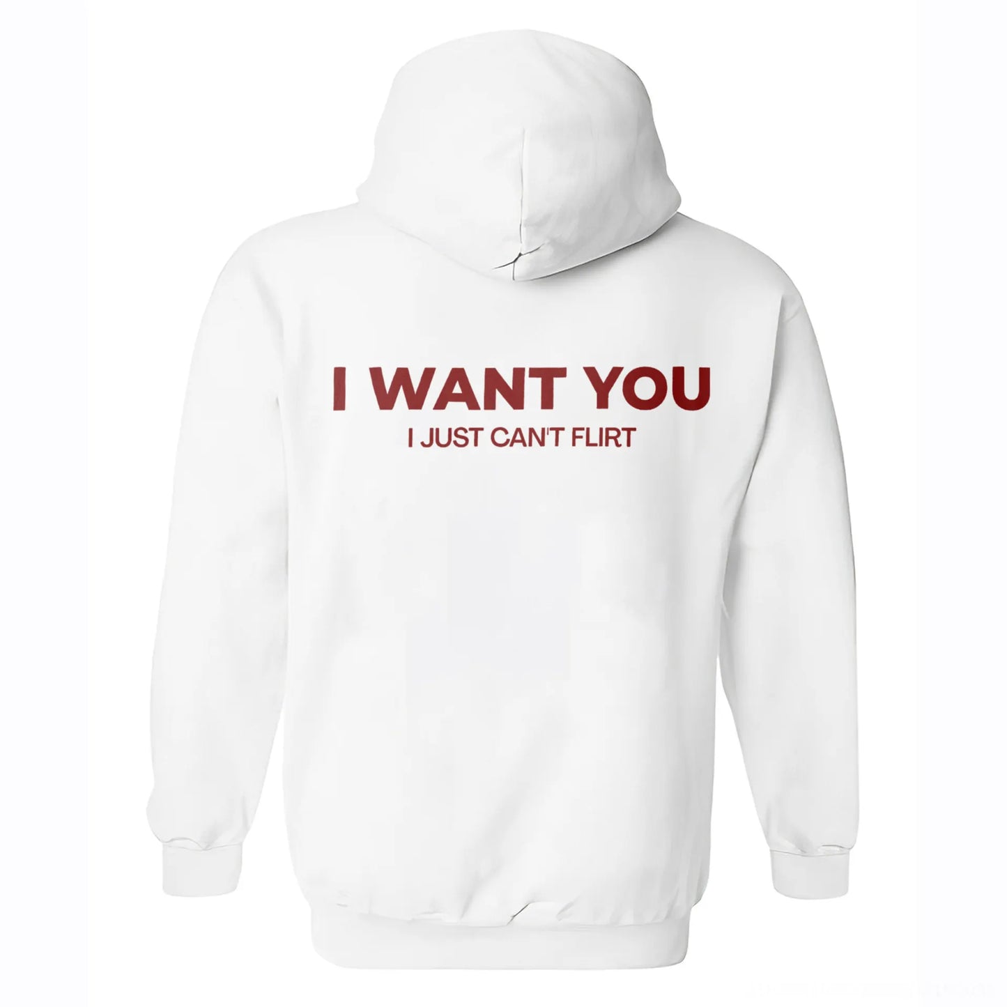 I Want You I Just Can't Flirt Printed Fleece-lined Unisex Hoodie
