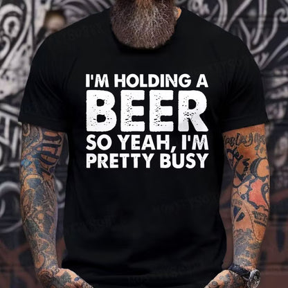 I'm Holding A Beer So Yeah,I'm Pretty Busy Graphic T-Shirt