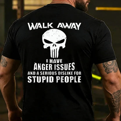 Walk Away I Have Anger Issues And A Serious Dislike For Stupid People T-shirt