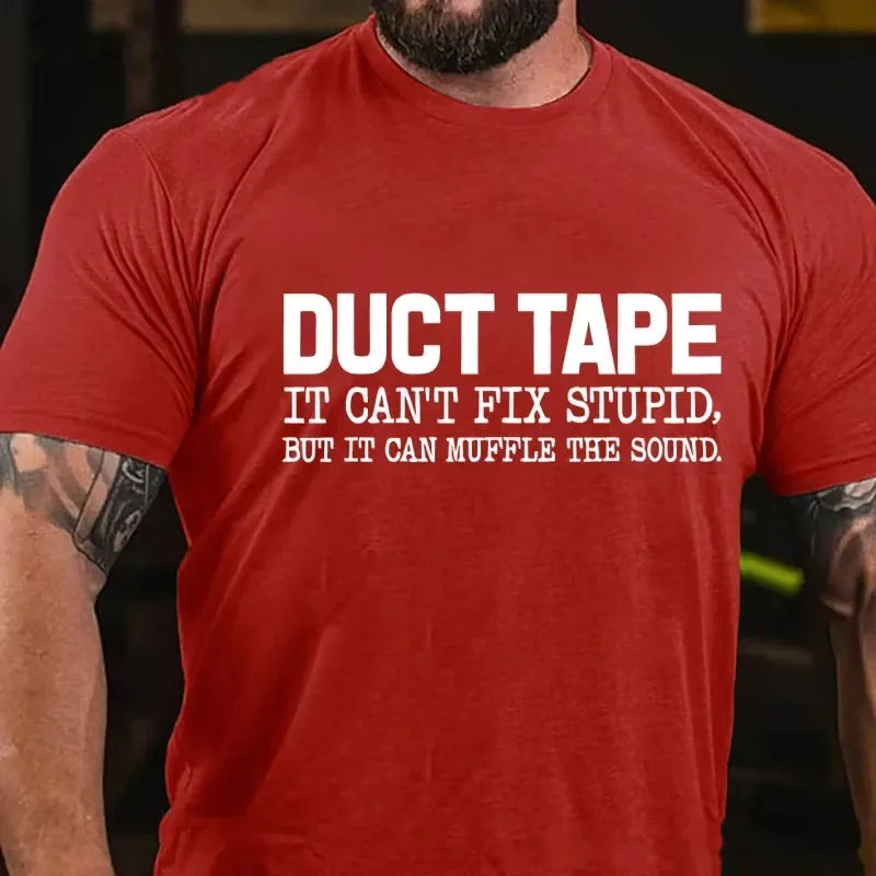 Duct Tape, It Can't Fix Stupid, But It Can Muffle The Sound Graphic T-Shirt