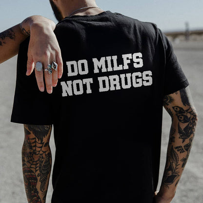 Do Milfs Not Drugs Printed T-shirt