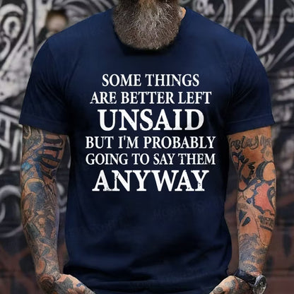 Some Things Are Better Left Unsaid But I'm Probably Going To Say Them Anyway Graphic T-Shirt