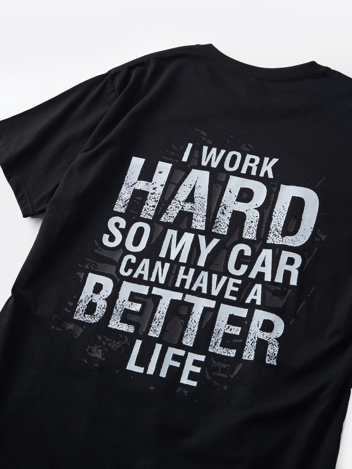 I Work Hard So My Car Can Have A Better Life T-shirt