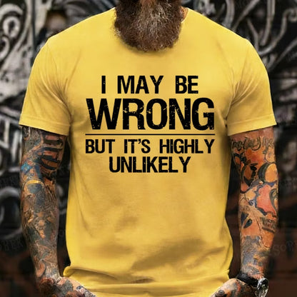 I May Be Wrong But It's Highly Unlikely Graphic T-Shirt