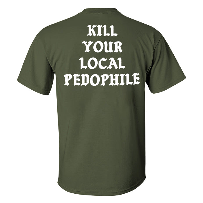 KILL YOUR LOCAL PEDOPHILE Letter Black Print T-shirt