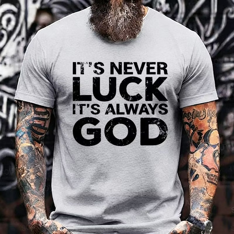 It's Never Luck It's Always God T-Shirts