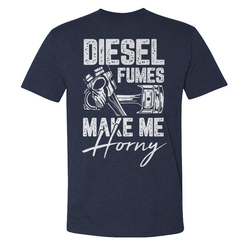Diesel Fumes Make Me Horny T-shirt