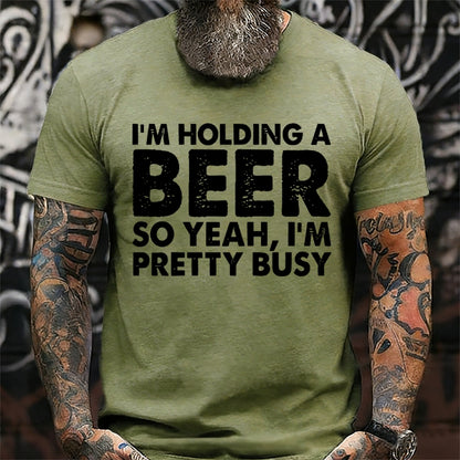I'm Holding A Beer So Yeah,I'm Pretty Busy Graphic T-Shirt