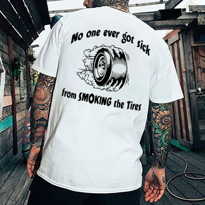 No One Ever Got Sick From Smoking The Tires T-shirts