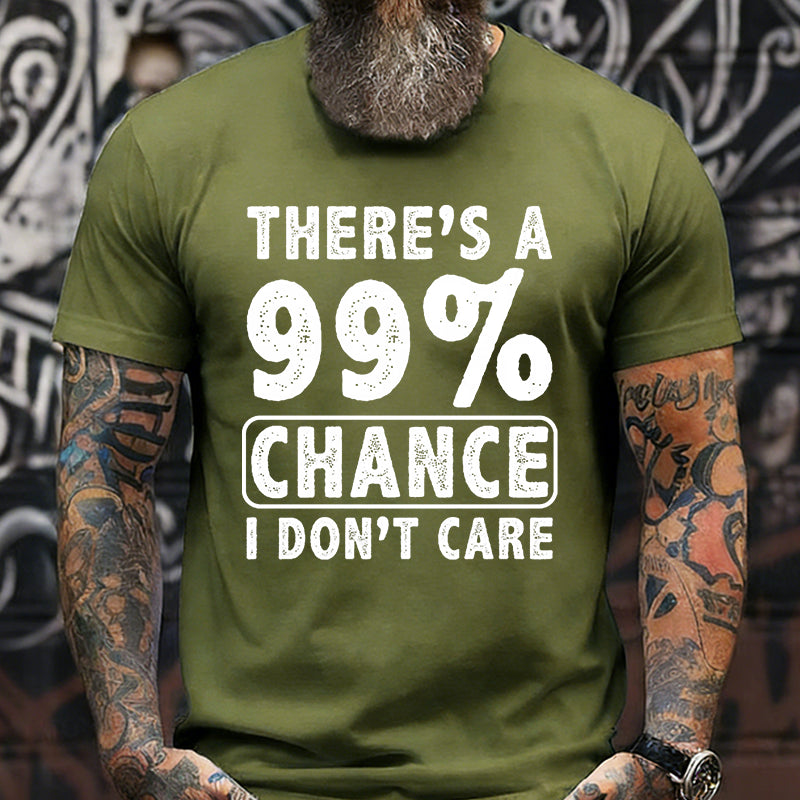 There's A 99% Chance I Don't Care Funny Print Men's T-shirt
