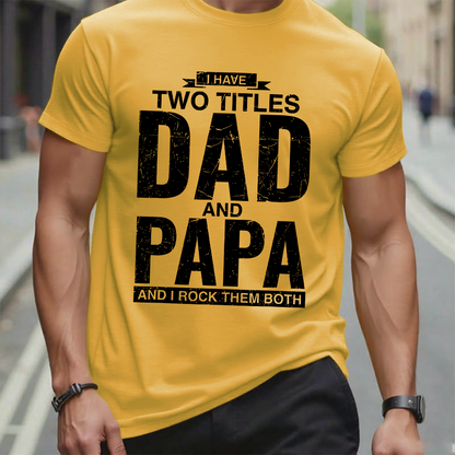 I Have Two Titles Dad And Papa I Rock Them Both Graphic T-Shirt