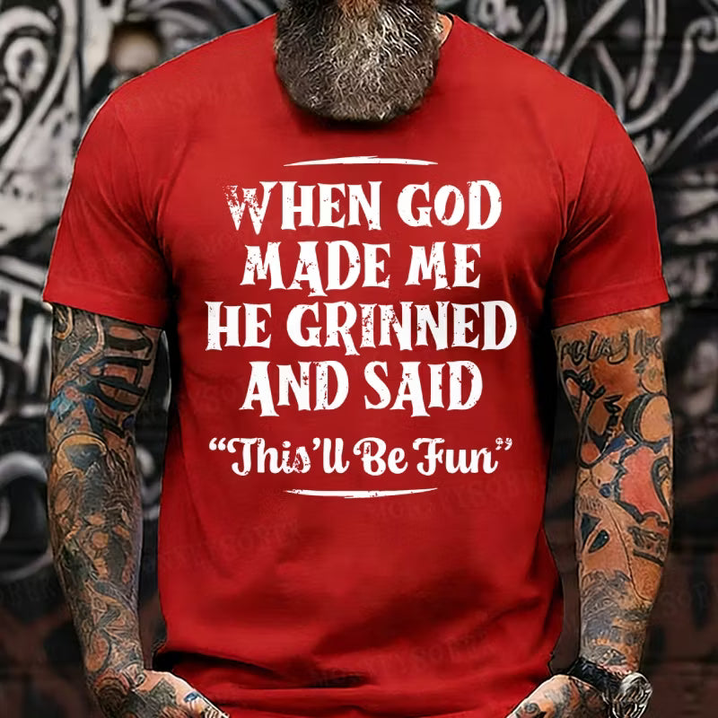When God Made Me He Grinned And Said This'll Be Fun Graphic T-Shirt
