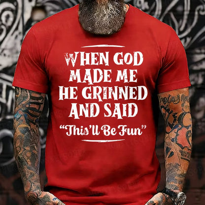 When God Made Me He Grinned And Said This'll Be Fun Graphic T-Shirt