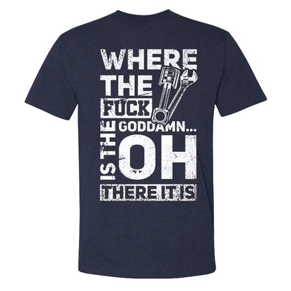 Where The Fuck Goddamn Is The There It Is T-shirt