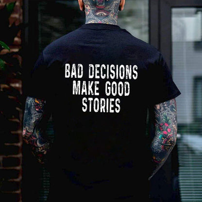 BAD DECISIONS MAKE GOOD STORIES Black Print T-shirt