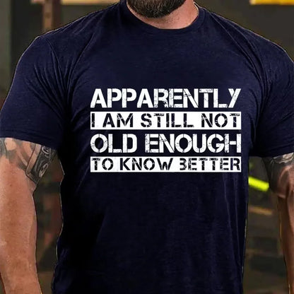Apparently I'm Still Not Old Enough To Know Better Graphic T-Shirt
