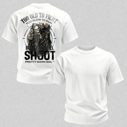 Too Old to Fight Too Slow to Run But I Can Still Shoot Pretty Good Printed Men's T-Shirt