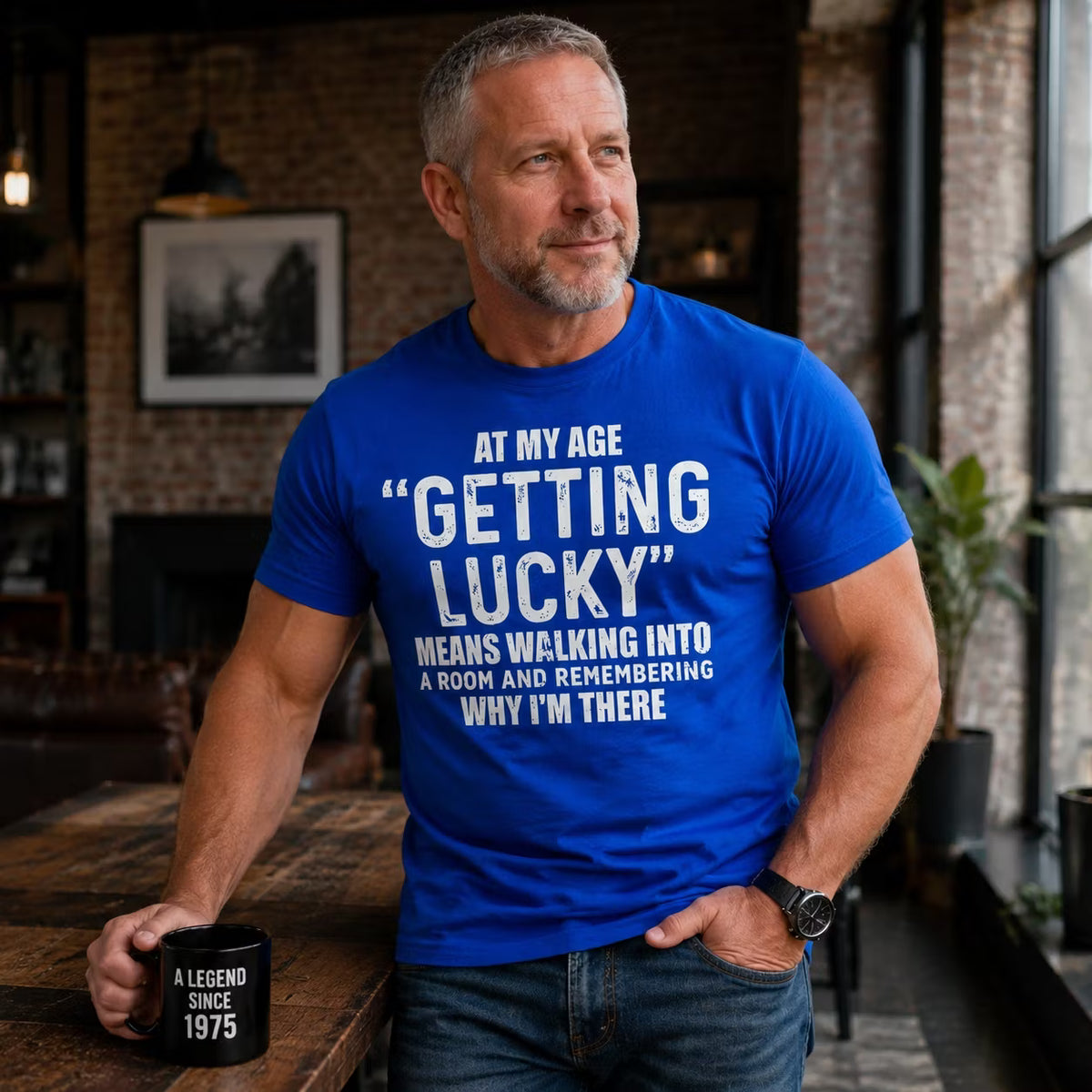 At My AgeGetting Lucky Means Walking Into A Room And Remembering Why I'm There T-Shirts