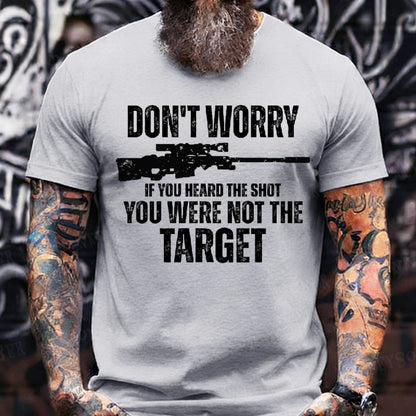 Don't Worry If You Heard The Shot You Were Not The Target Graphic T-Shirt