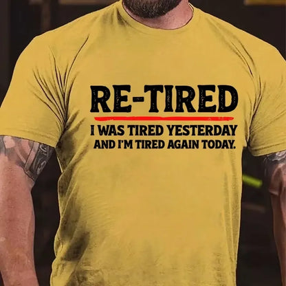Re-Tired I Was Tired Yesterday And I'm Tired Again Today Graphic T-Shirt