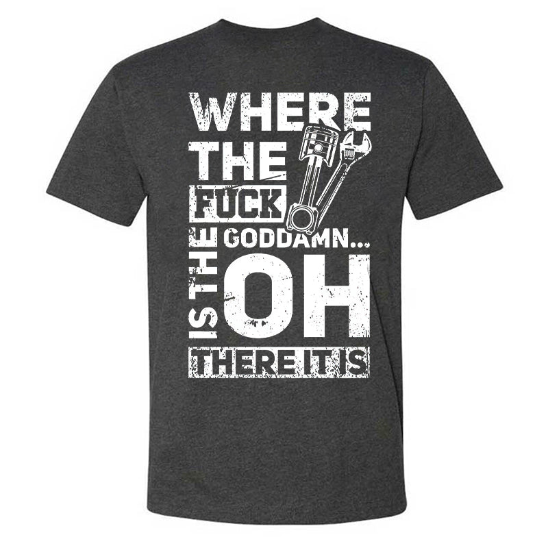 Where The Fuck Goddamn Is The There It Is T-shirt