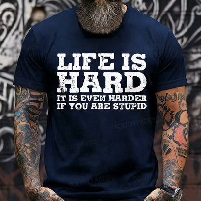 Life Is Hard It Is Even Harder If You Are Stupid Graphic T-Shirt