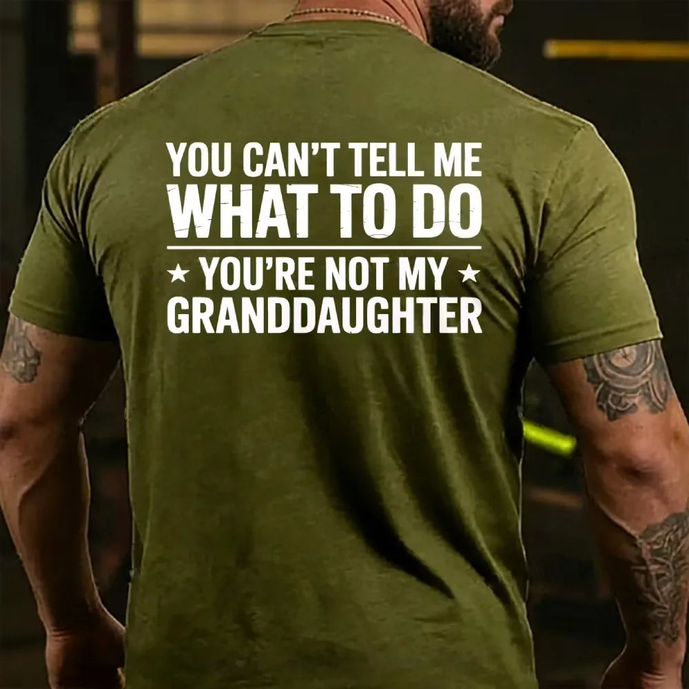 You Can't Tall Me What To Do You Are Not My Granddaughter Back T-shirt