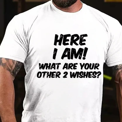 Here I Am What Are Your Other Two Wishes Graphic T-Shirt
