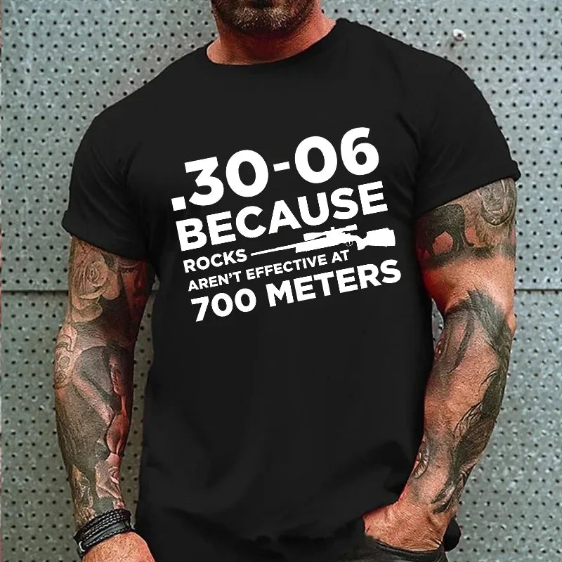 30-06 308 Because Rocks Aren'T Effective At 700 Meters Men's Graphic T-Shirt