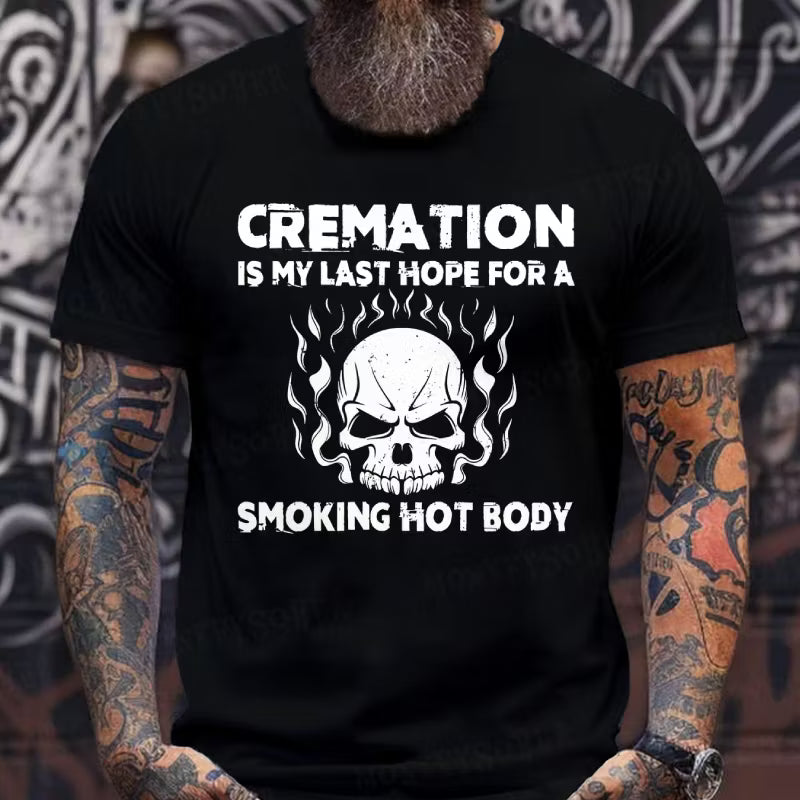 Cremation Is My Last Hope For A Smoking Hot Body Graphic T-Shirt