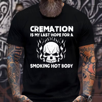 Cremation Is My Last Hope For A Smoking Hot Body Graphic T-Shirt