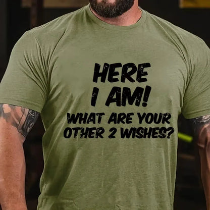 Here I Am What Are Your Other Two Wishes Graphic T-Shirt