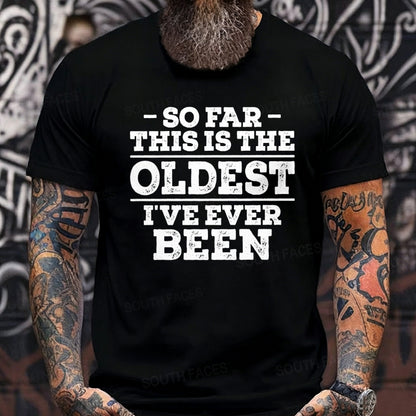 So Far This Is The Oldest I've Ever Been Graphic T-Shirt