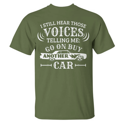 I Still Hear Those Voices Telling Me Another Car T-shirt