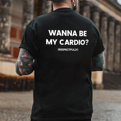 Wanna Be My Cardio? Printed Men's T-shirt