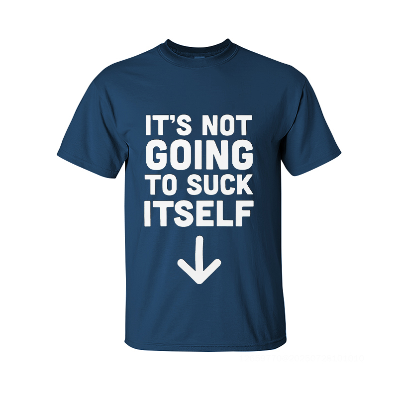 It's Not Going to Suck Itself Printed Men's T-Shirt