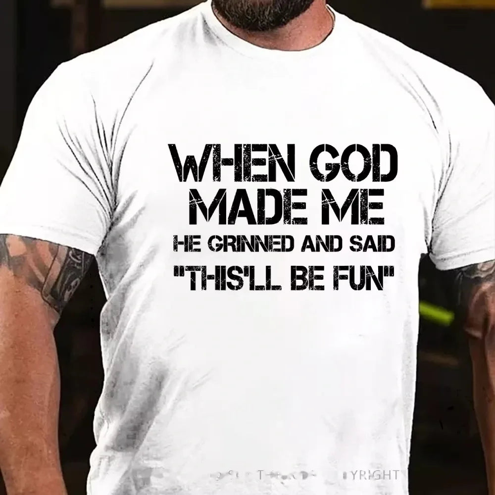 When God Made Me He Grinned and Said Graphic T-Shirt
