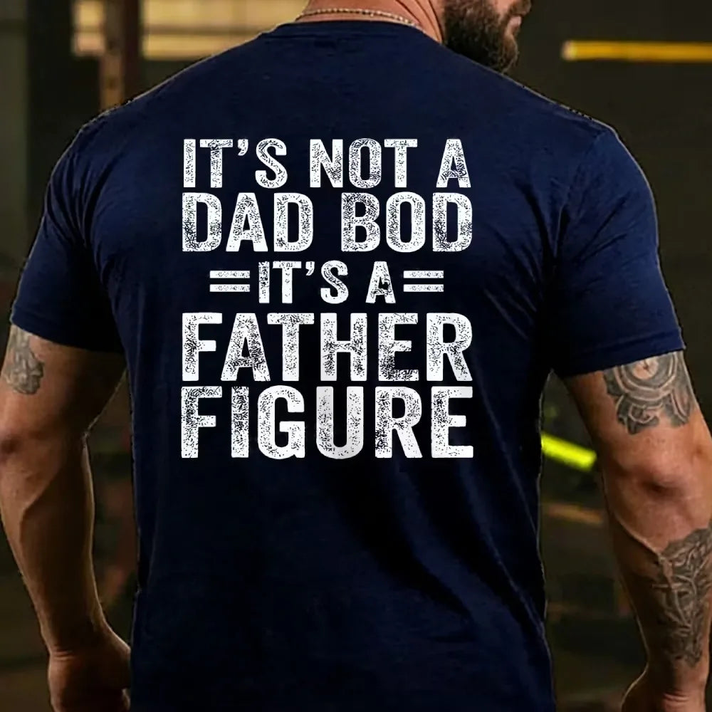 It's Not A Dad Bod It's A Father Figure Faher's Day T-shirts