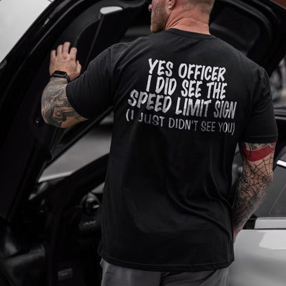 Yes Officer I Did See The Speed Limit Sing I Just Didn't See You T-shirts