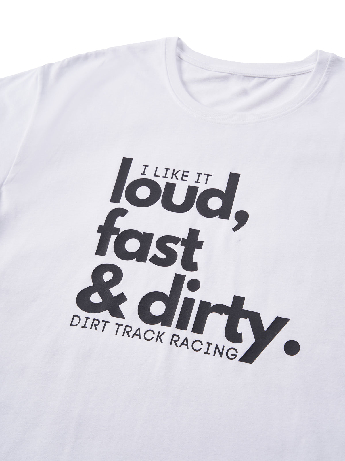 Loud Fast Dirty T-shirts