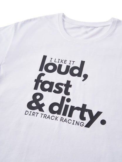 Loud Fast Dirty T-shirts