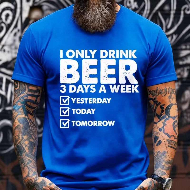 I Only Drink Beer 3 Days A Week Graphic T-Shirt
