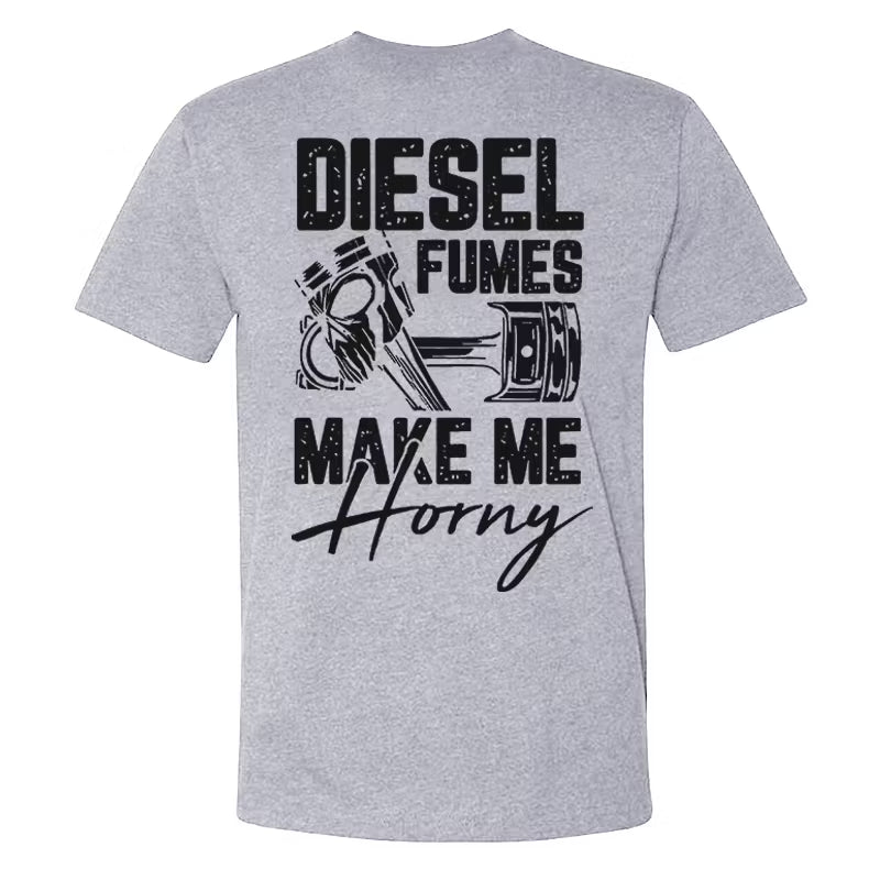 Diesel Fumes Make Me Horny T-shirt